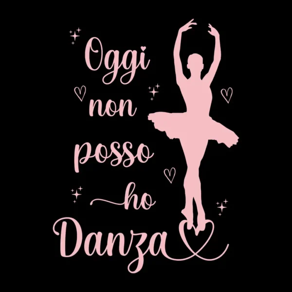 Oggi non posso ho Danza