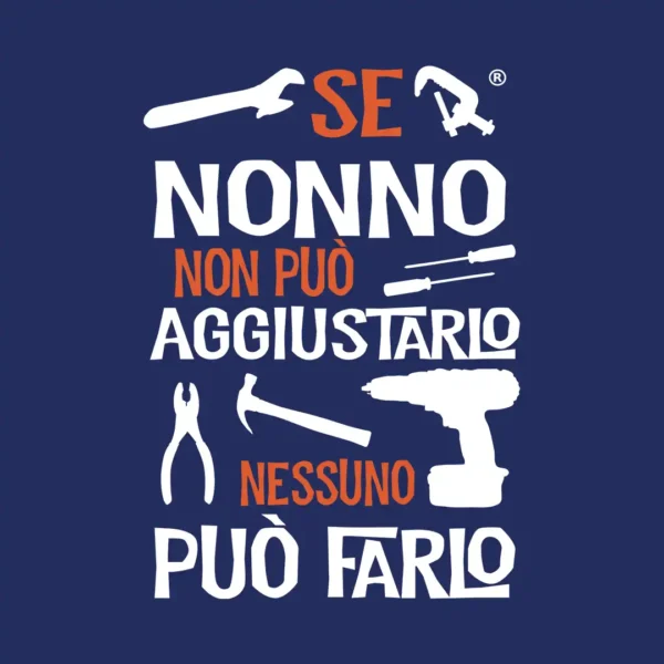 Se Nonno non può aggiustarlo nessuno può farlo.