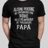 PA03 Alcune persone mi chiamano per nome ma le più importanti mi chiamano Papà 1080 X 1350 Alcune persone mi chiamano per nome ma le più importanti mi chiamano Papà