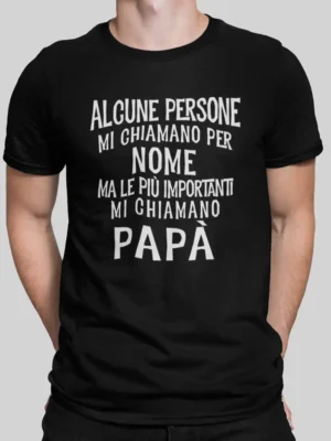 Alcune persone mi chiamano per nome ma le più importanti mi chiamano Papà