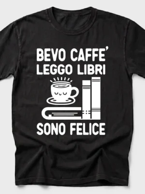 Bevo caffè leggo libri sono felice