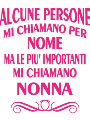 Alcune persone mi chiamano per nome ma le più importanti mi chiamano Nonna