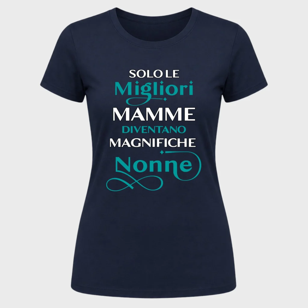 Solo le migliori Mamme diventano maglifiche Nonne