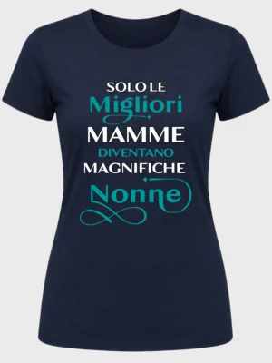 Solo le migliori Mamme diventano maglifiche Nonne