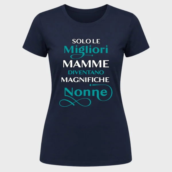 Solo le migliori Mamme diventano maglifiche Nonne Solo le migliori Mamme diventano maglifiche Nonne
